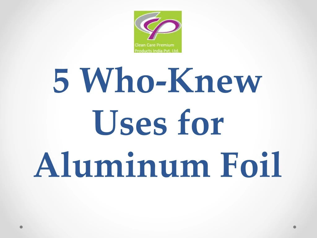 5 who knew uses for aluminum foil