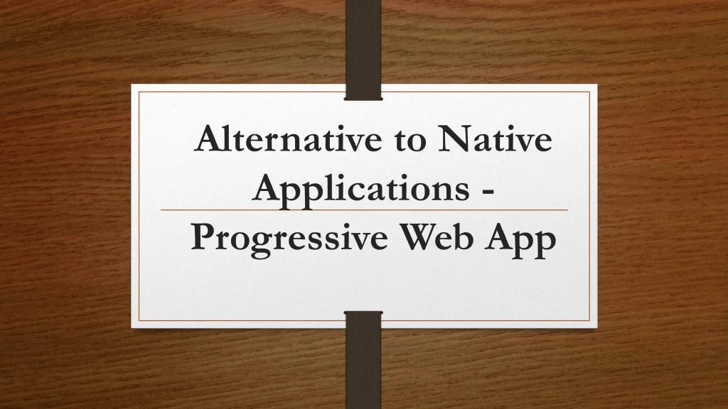 alternative to native applications progressive web app