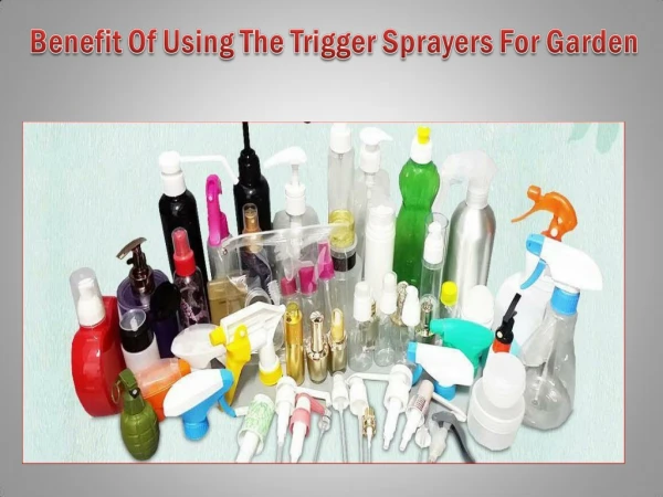 Benefit Of Using The Trigger Sprayers For Garden