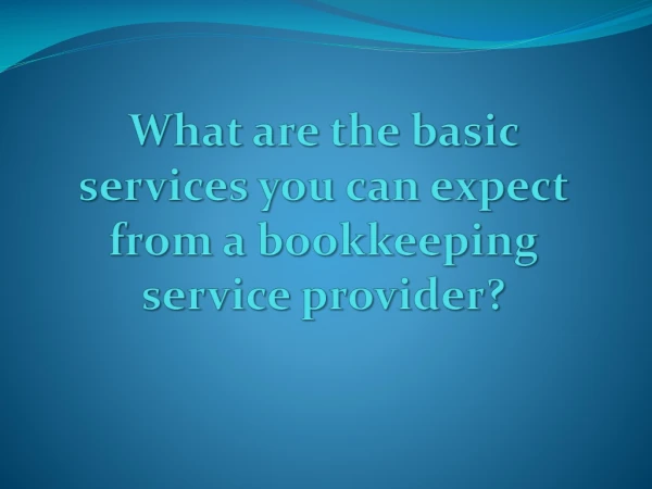 What are the basic services you can expect from a bookkeeping service provider?
