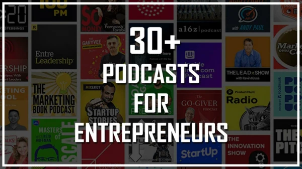 The Best 30 Podcasts for Entrepreneurs You Should Start Listening to Now