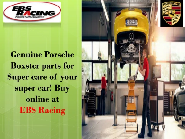 Genuine Porsche Boxster parts for Super care of your super car! Buy online at EBS Racing