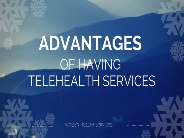 Advantages of having Telehealth Services
