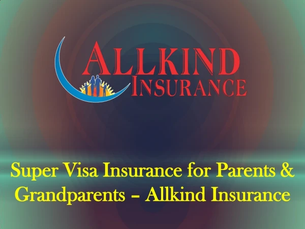 Super Visa Insurance Brampton - Allkind Insurance Inc