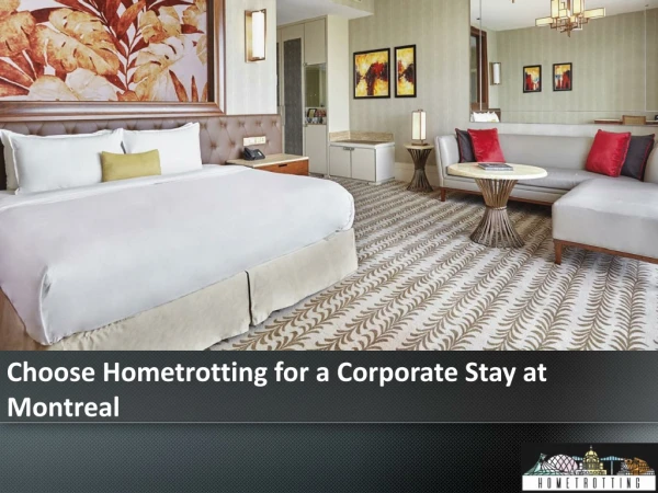 Choose Hometrotting for a Corporate Stay at Montreal