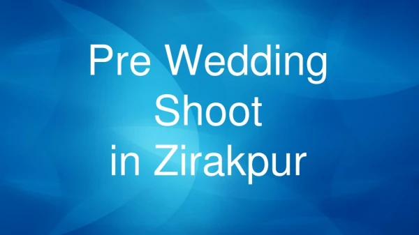 Pre wedding shoot in zirakpur