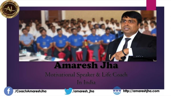 Amaresh Jha - Motivational Speaker, Life Coach/NLP Trainer in India