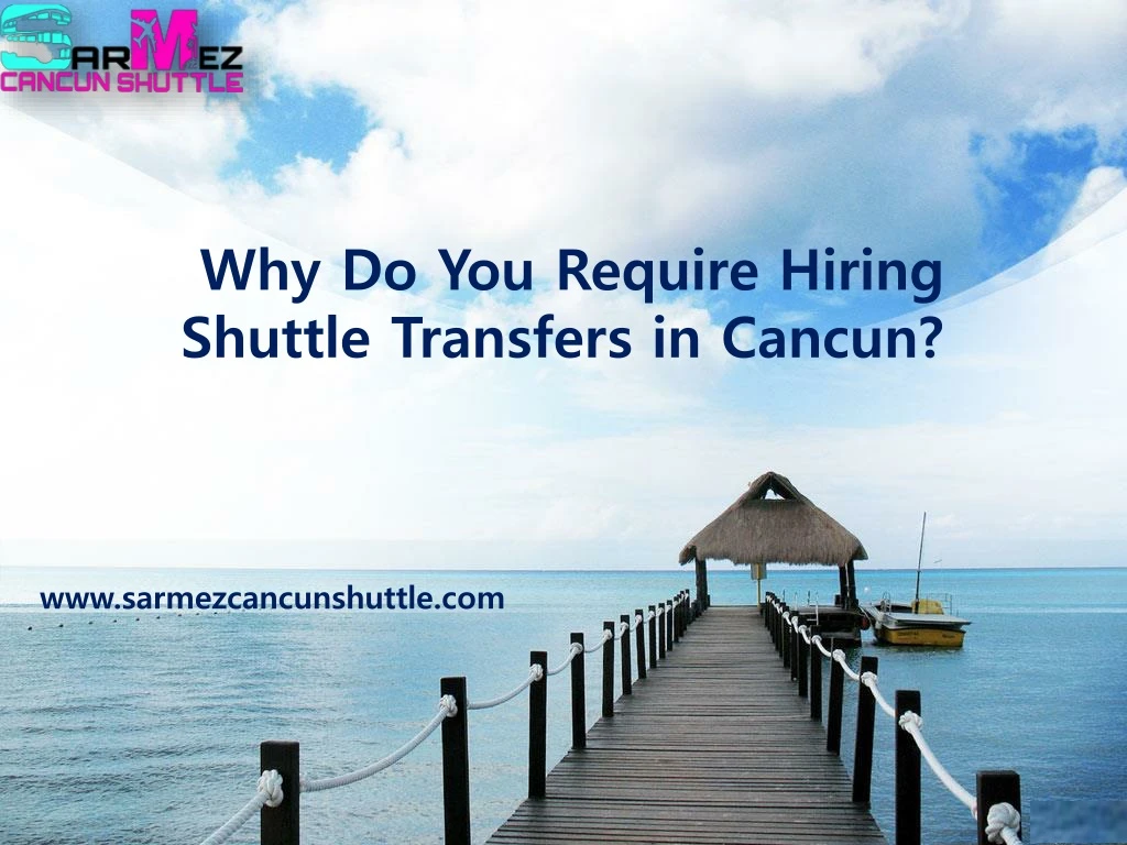 why do you require hiring shuttle transfers