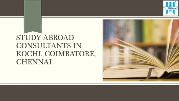Best Study Abroad Consultants in Kochi, Coimbatore and Chennai