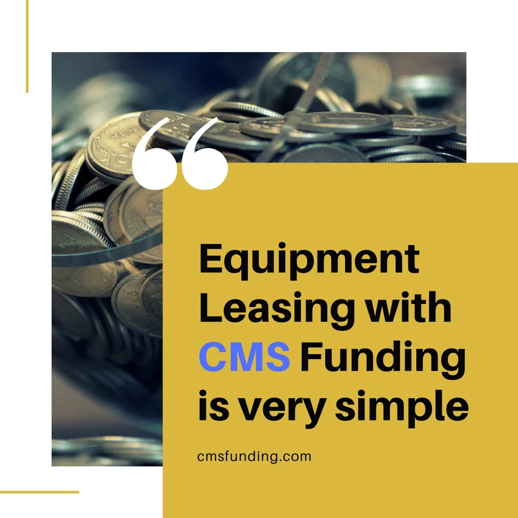 equipment leasing with cms funding is very simple