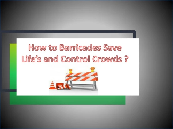 How to Barricades Save Lives and Control Crowds ?