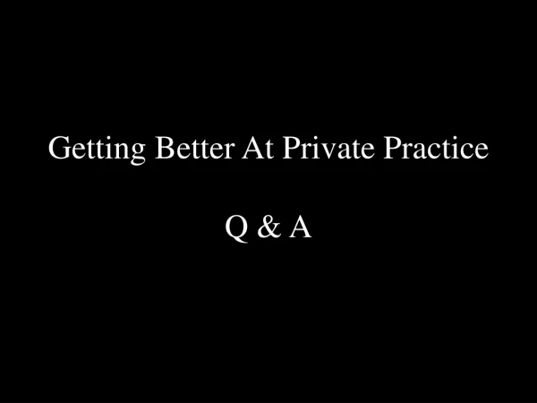 Getting Better at Private Practice: Q & A