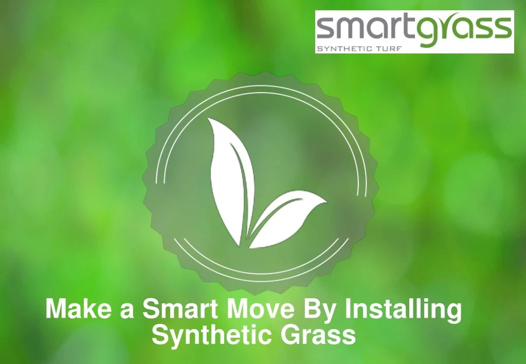 make a smart move by installing synthetic grass
