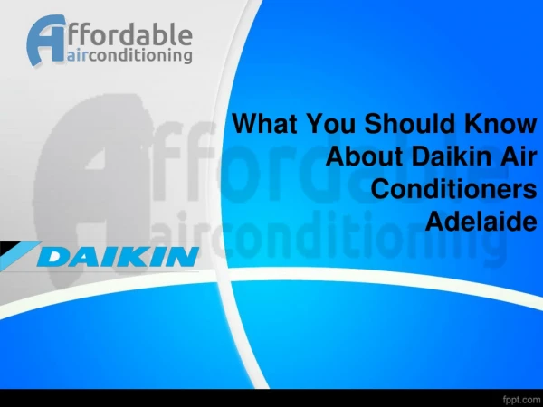 What You Should Know About Daikin Air Conditioners Adelaide