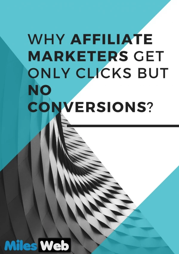 Why Affiliate Marketers Get Only Clicks But No Conversions