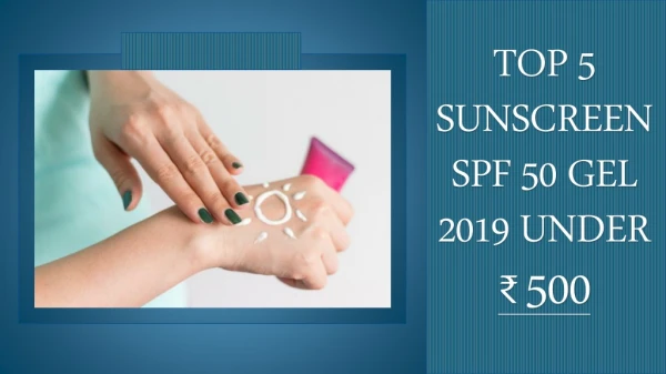 Top 5 Sunscreen SPF 50 Gel 2019 under ? 500