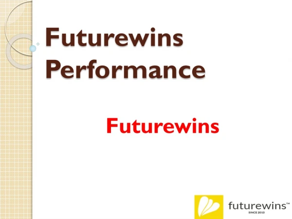To Know More About Futurewins Performance