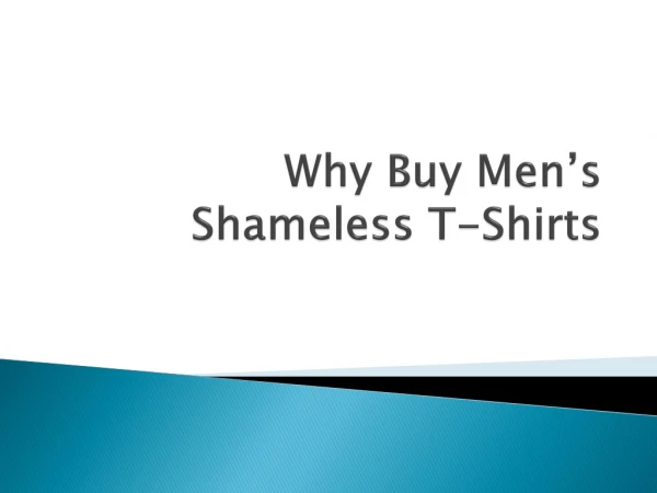 Why Buy Men’s Shameless T-Shirts