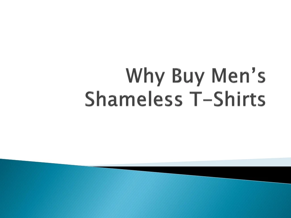 why buy men s shameless t shirts