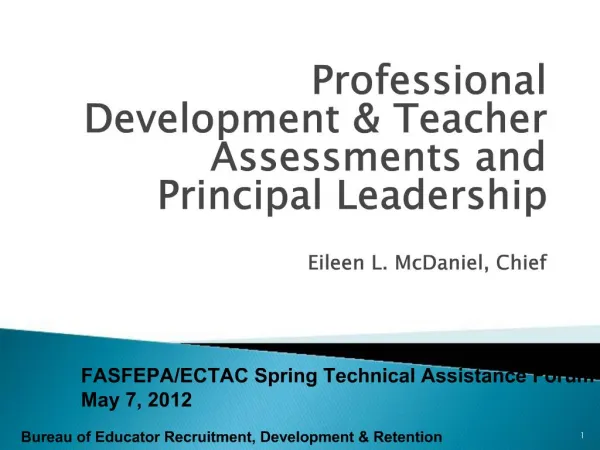 Professional Development Teacher Assessments and Principal Leadership Eileen L. McDaniel, Chief