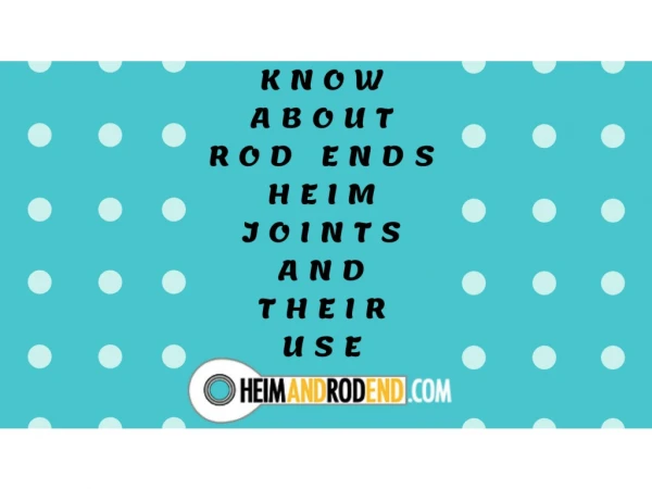 Know About Rod Ends Heim Joints and Their Use