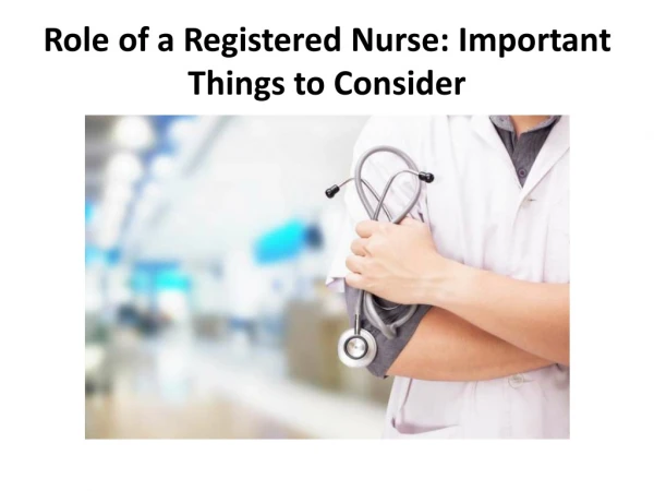 Role of a registered nurse: Important Things to Consider