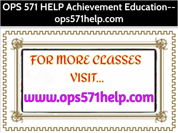 OPS 571 HELP Achievement Education--ops571help.com