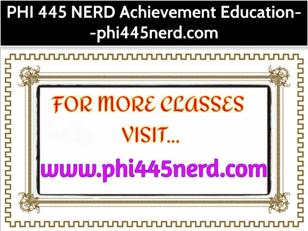 PHI 445 NERD Achievement Education--phi445nerd.com