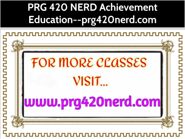 PRG 420 NERD Achievement Education--prg420nerd.com