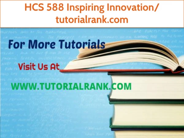 HCS 588 Inspiring Innovation/tutorialrank.com