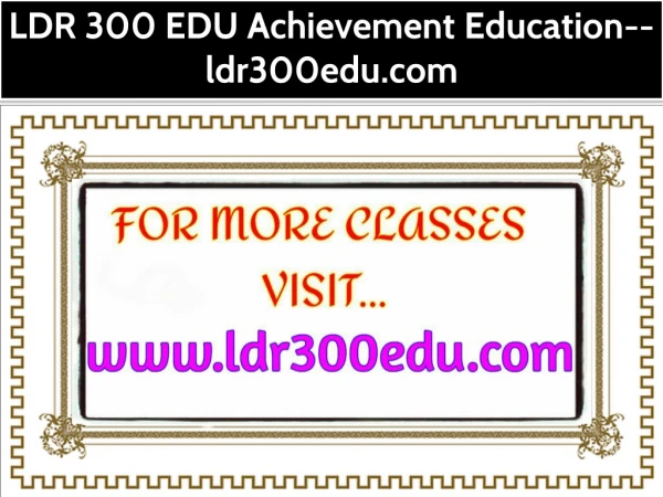 LDR 300 EDU Achievement Education--ldr300edu.com