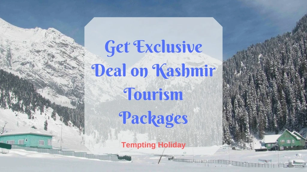 get exclusive deal on kashmir tourism packages