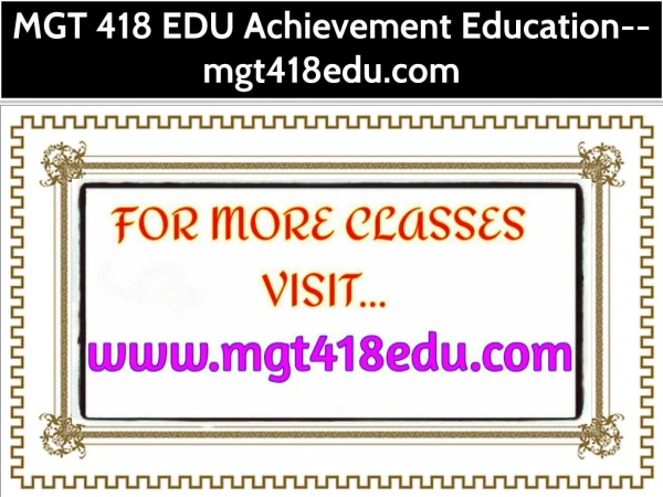 MGT 418 EDU Achievement Education--mgt418edu.com