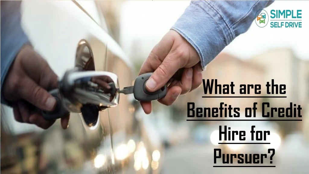 what are the benefits of credit hire for pursuer
