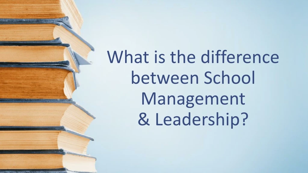 what is the difference between school management leadership