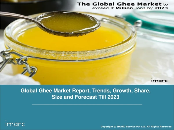 Ghee Market Report 2018-2023 | Industry Key players: Amul, KMF, VRS Foods, Nestle, RSD Group