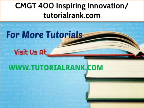 CMGT 400 Inspiring Innovation- tutorialrank.com