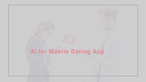 AI for Mobile Dating App