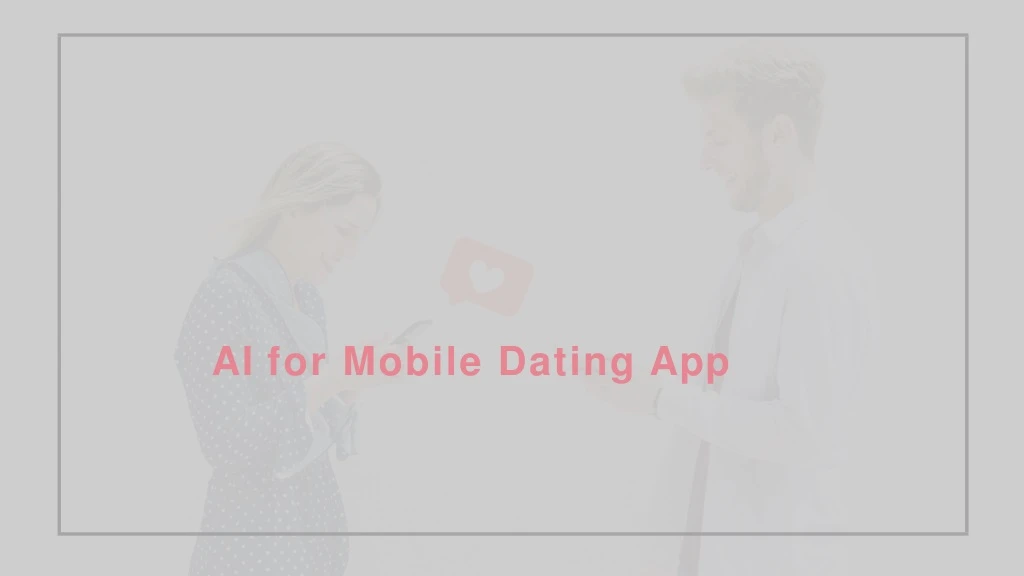 ai for mobile dating app