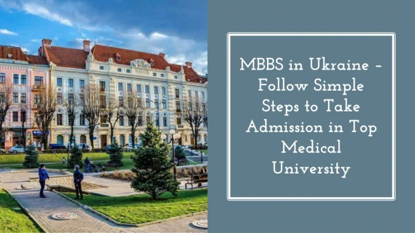 Follow Simple Steps to Take Admission in Top Medical University - MBBS in Ukraine