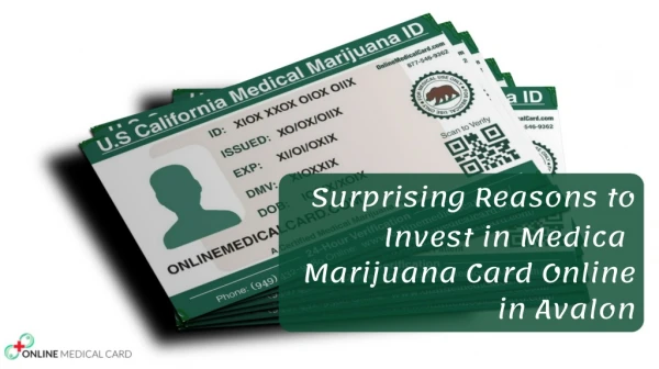 Surprising reasons to invest in medical marijuana card online in Avalon
