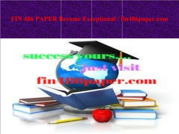 FIN 486 PAPER Become Exceptional / fin486paper.com