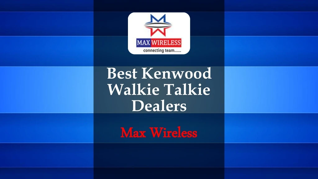 best kenwood walkie talkie dealers max wireless