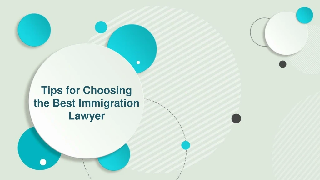 tips for choosing the best immigration lawyer