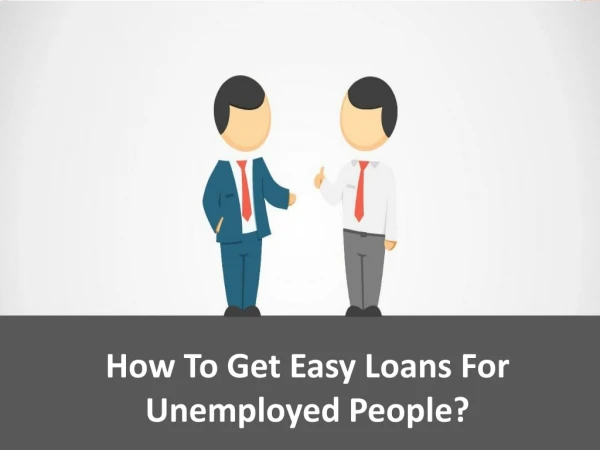 Get Easily and Fast Loans For Unemployed People