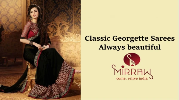 Classic Georgette Sarees - Always Beautiful