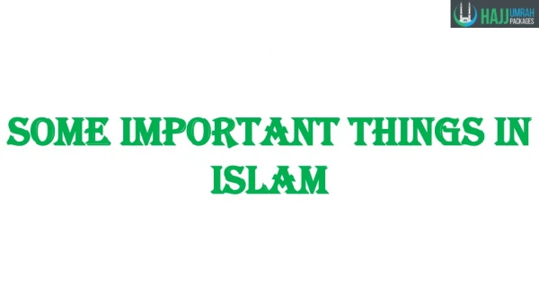 Some Important Things in Islam