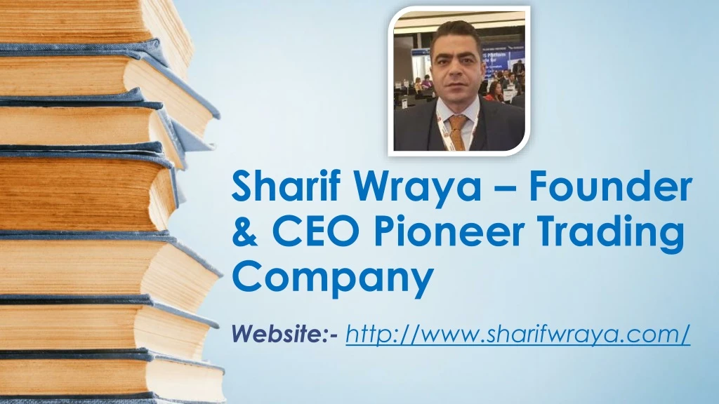 sharif wraya founder ceo pioneer trading company