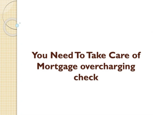 You Need To Take Care of Mortgage Overcharging Check