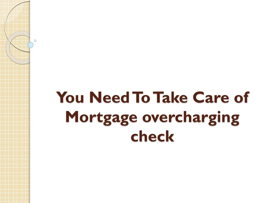 you need to take care of mortgage overcharging check